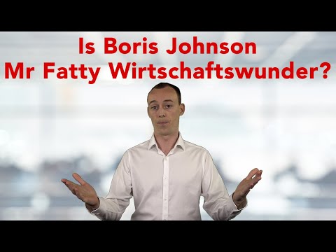 Thumbnail for Is Boris Johnson Mr Fatty Wirtschaftswunder?