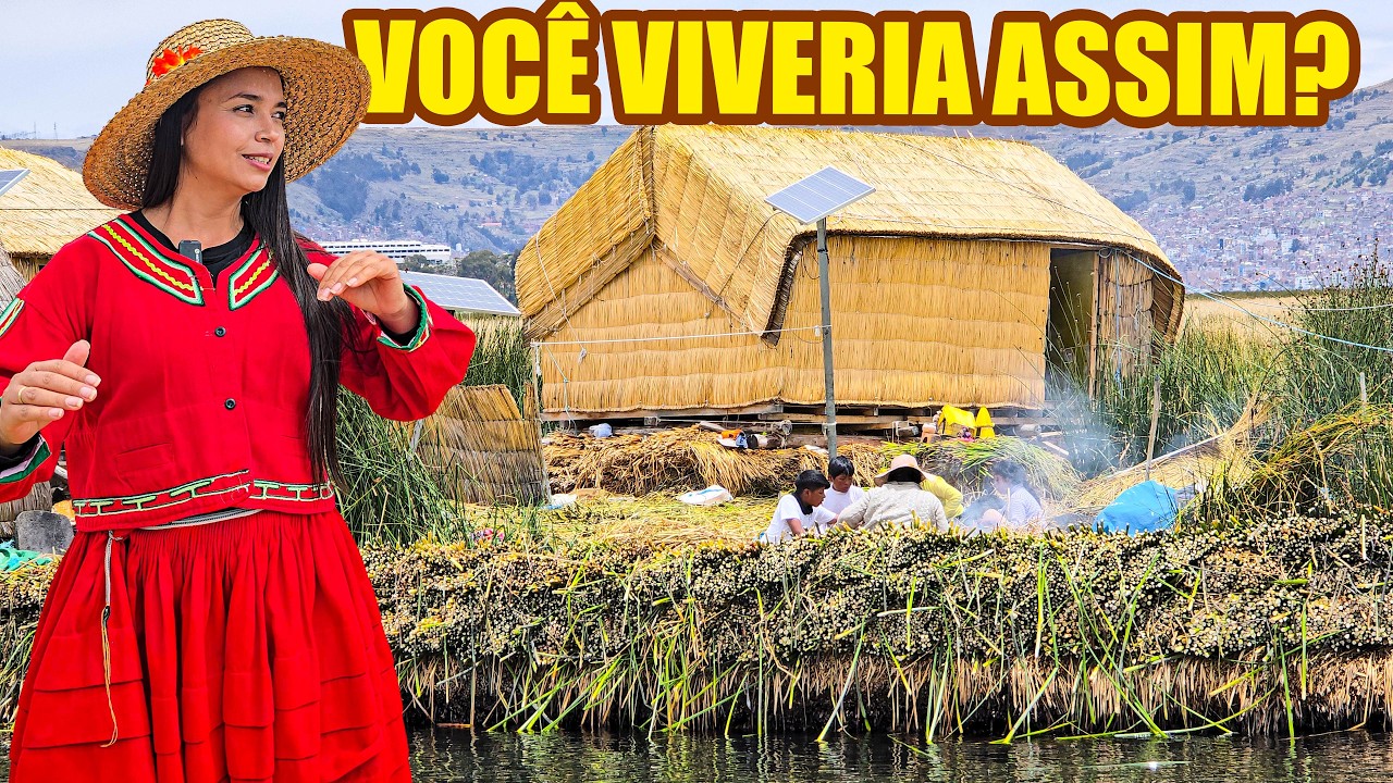 Eles Vivem Sobre a Água… ILHAS FLUTUANTES de Uros em Puno no Peru
