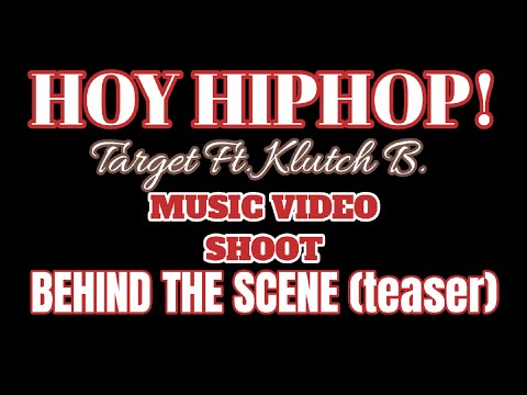 HOY HIPHOP - TARGET FT. KLUTCH B. Of CHINESE MAFIA | BEHIND THE SCENE (MV SHOOT)