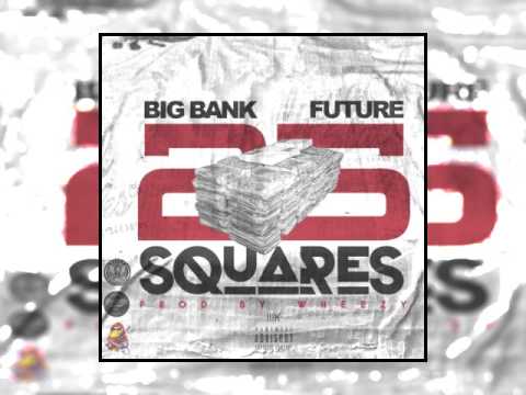 BIG BANK BLACK FT. FUTURE – 25 SQUARES