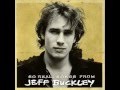 Jeff Buckley - Forget Her