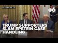 Trump supporters slam administration after Bondi says Epstein client list doesn't exist