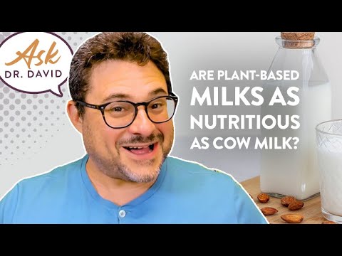 Are Plant-based Milks as Nutritious as Cow Milk? | Ask Dr. David