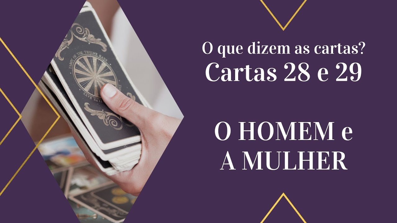 Como Ler o Baralho Cigano - Cartas Nº28 e 29 - O HOMEM e A MULHER