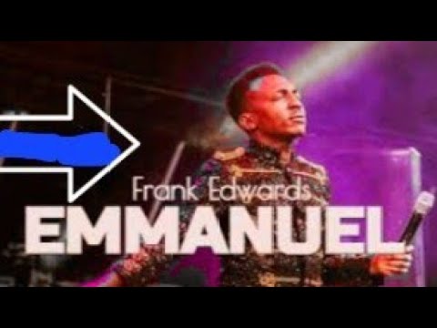 FRANK EDWARDS FT MOSES BLISS: EMMANUEL LYRICS VIDEO