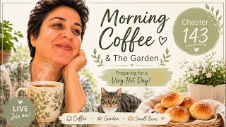 Chapter 143 LIVE | First Quarter Moon Energy, Morning Coffee & Baking Small Buns 🍞