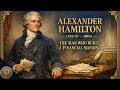 Fall Asleep To The ENTIRE Story Of Alexander Hamilton The Architect Of American Finance