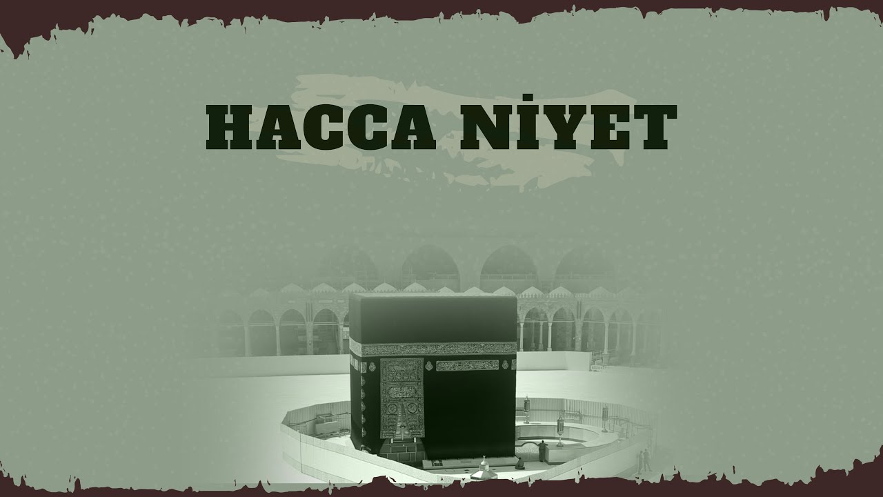 Hacca Niyet - Adım Adım Hac ve Umre İbadeti