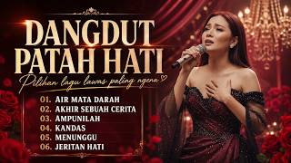 Download lagu DANGDUT PATAH HATI 💔 | PLAYLIST LAGU LAWAS PENUH RASA mp3 Download lagu DANGDUT PATAH HATI 💔 | PLAYLIST LAGU LAWAS PENUH RASA mp3