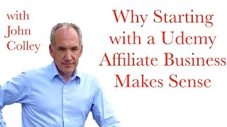 preview picture of video 'Udemy Affiliate Marketing Why Starting with a Udemy Affiliate Business Makes Sense'