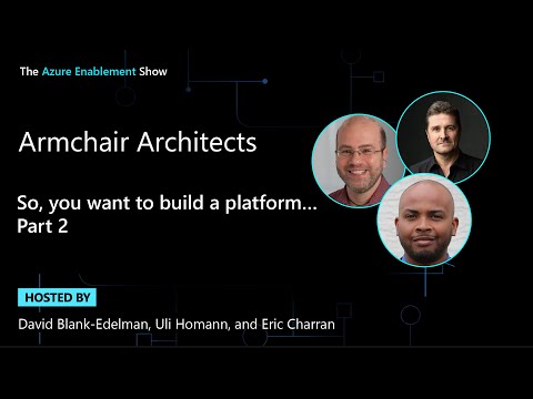 Armchair Architects: So, you want to build a platform … (Part 2)