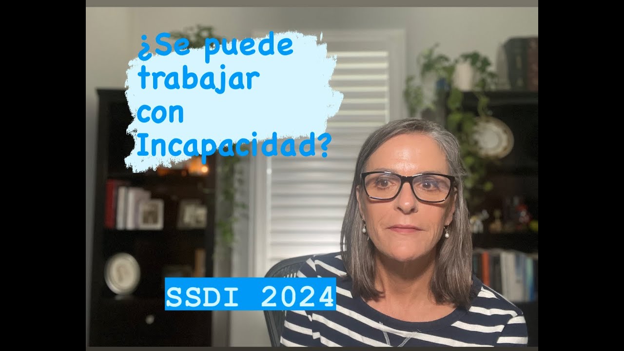 ¿Puede trabajar si recibe beneficios por incapacidad del Seguro Social? SSDI cambios 2024
