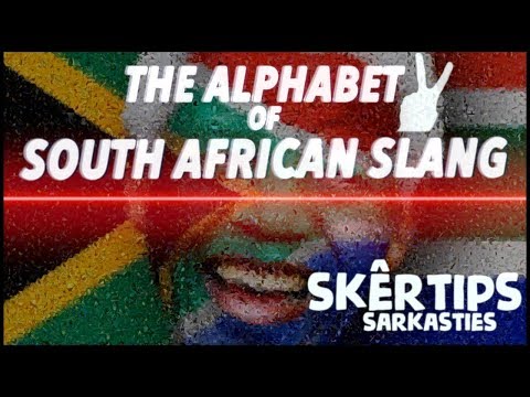 ALPHABET OF SOUTH AFRICAN SLANG (ABC’s of SA CRASH COURSE)