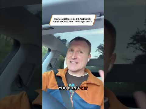 How could Bitcoin be SO AWESOME if it isn’t DOING ANYTHING right now?!