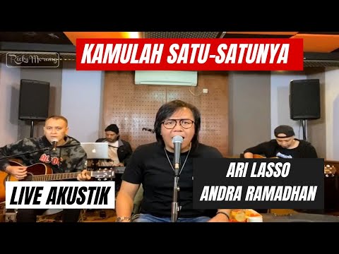 KAMULAH SATU SATUNYA - ARI LASSO feat ANDRA RAMADHAN | LIVE AKUSTIK