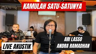KAMULAH SATU SATUNYA - ARI LASSO feat ANDRA RAMADHAN | LIVE AKUSTIK