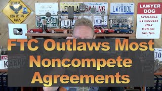 FTC Outlaws Most Noncompete Agreements