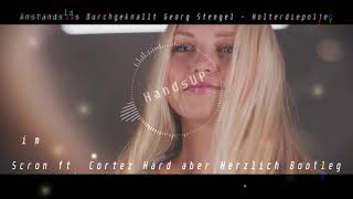 Anstandslos und Durchgeknallt - Holterdiepolter (Scron Ft. Cortez Hard Aber Herzlich Bootleg)