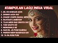 Kumpulan Lagu India Viral Tiktok Lagu India Terbaru Lagu India Menyentuh Hati