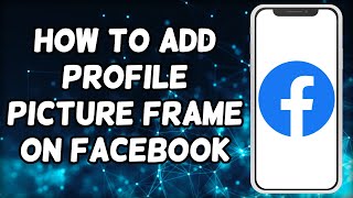 How To Add Profile Picture Frame On Facebook (2023)