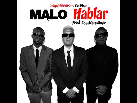 Edyam Riviere / CosMar - Malo Hablar (Video Oficial)