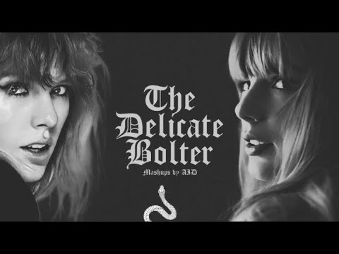 The Bolter x Delicate (MASHUP) - Taylor Swift | by AID