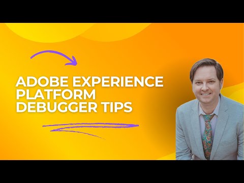 Adobe Experience Platform Debugger Tips
