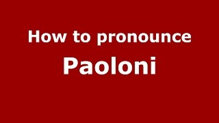 How to pronounce Paoloni