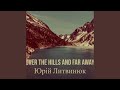 Over The Hills And Far Away