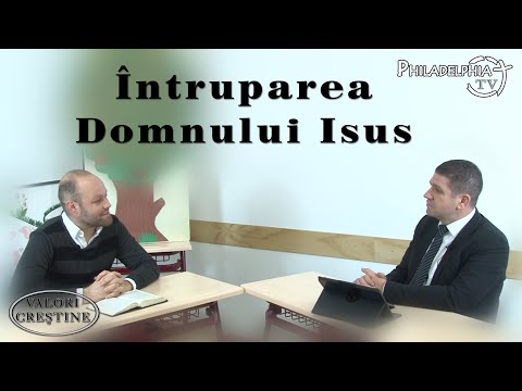 Valori Creştine - Întruparea Domnului Isus (Ep.001)