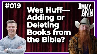 Wes Huff--Adding or Deleting Books from the Bible? | The Jimmy Akin Podcast