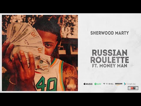 Sherwood Marty - Russian Roulette Ft. Money Man