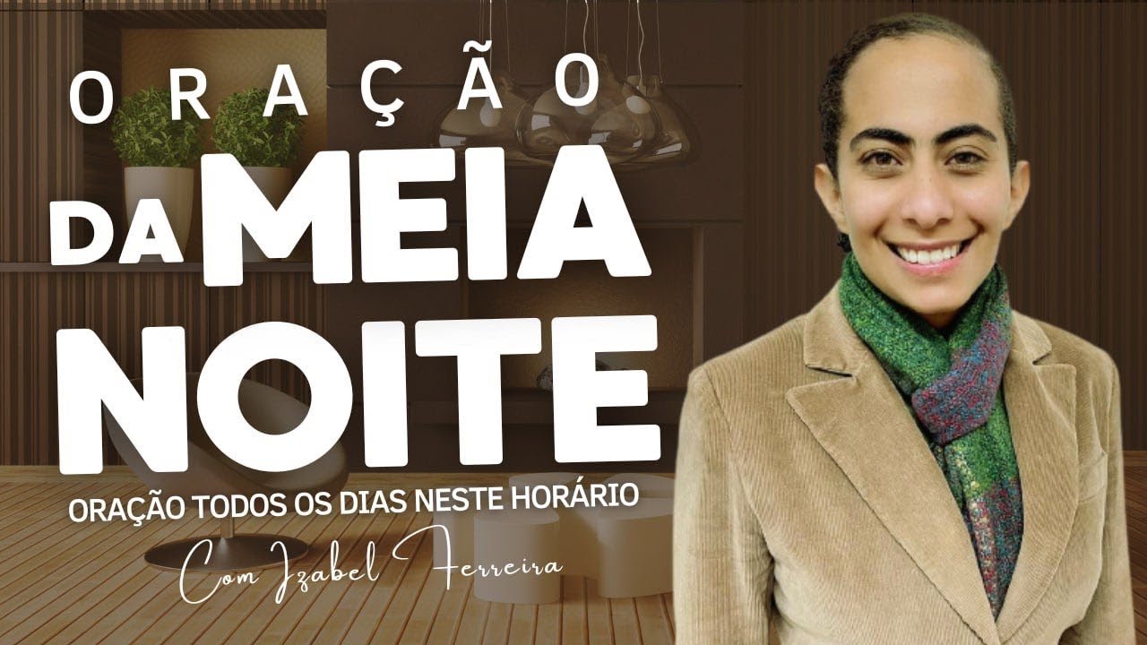14/10/2024 - ORAÇÃO DA MEIA NOITE - IZABEL FERREIRA