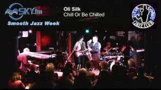Oli Silk - Chill Or Be Chilled