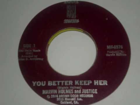 MARVIN HOLMES AND JUSTICE-YOU BETTER KEEP HER
