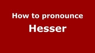 How to pronounce Hesser