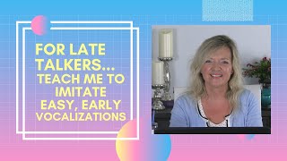 Teach Me To Imitate Easy, Early Vocalizations Late Talker Speech Therapy.. Laura Mize..teachmetotalk