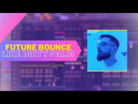 Future Bounce | Like Dirty Palm [FL Studio project]