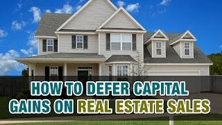 How can I delay capital gains tax on real estate sales? - Tax Tip Weekly