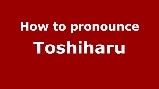 How to pronounce Toshiharu