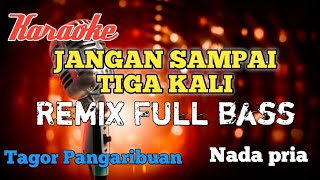 Download lagu Jangan sampai tiga kali Remix karaoke nada pria mp3 Download lagu Jangan sampai tiga kali Remix karaoke nada pria mp3