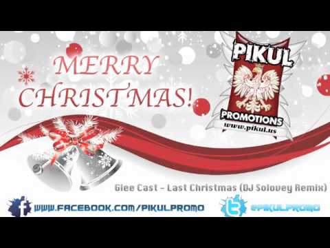 MERRY CHRISTMAS from PIKUL PROMOTIONS (Glee Cast - Last Christmas - DJ Solovey Remix)