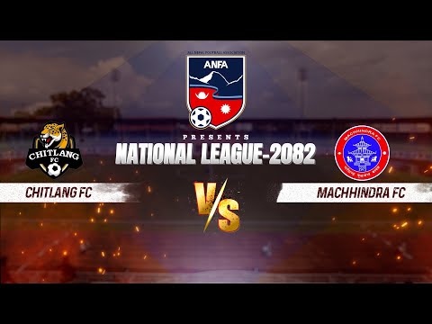 || National League 2082 || Match 32|| CHITLANG FC  VS MACHHINDRA FC ||