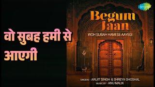 Download lagu वो सुबह हमी से आएगी | Begum Jaan | Arijit Singh | Shreya Ghoshal Songs | Vidya Balan mp3