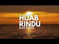 HIJAB RINDU - BLACK HANIFAH (UNOFFICIAL LYRICS VIDEO BY PADUNAW.)