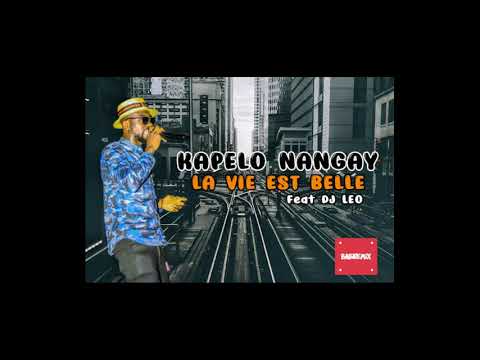 KAPELO NANGAY FEAT DJ LEO - LA VIE EST BELLE