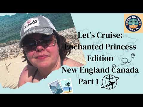 ETVT Let's Cruise Part 1 Enchanted Princess Edition New England Canada