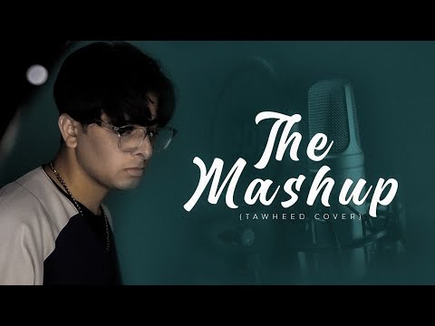 THE MASHUP - Tawheed Cover | Mix Tunes | New songs mashup