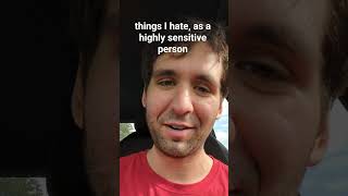 being an HSP what I hate