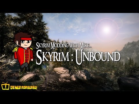 Skyrim modding with Mike! - Skyrim Unbound!